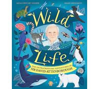 Wild Life: The Extraordinary Adventures of Sir David Attenborough