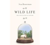 Wild Life: The Institution of Nature