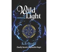 Wild Light: The awakening (Historical Fantasy: Secret Destiny series)