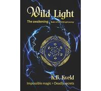 Wild Light: The awakening (the Wild Light journey)
