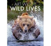 Wild Lives: The World’s Most Extraordinary Wildlife: Celebrating Earth's Wildlife