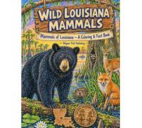 Wild Louisiana Animals: Mammals of Louisiana - A Coloring & Fact Book (Wild State Birds)