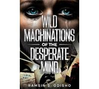 Wild Machinations of the Desperate Mind