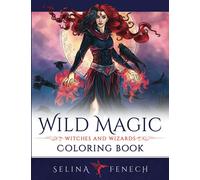 Wild Magic - Witches and Wizards Coloring Book (Fantasy Coloring by Selina)
