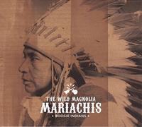 Wild Magnolia Mariachis,the - Boogie Indians
