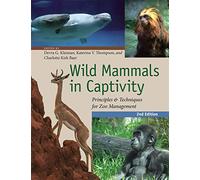 Wild Mammals in Captivity: Principles and Techniques for Zoo Management, Second Edition