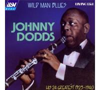 Wild Man Blues: 24 Clarinet Classics by Johnny Dodds