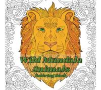 Wild Mandala Animals Coloring Book: Bold Mandalas meet the Beauty of Wild Animals - Compact Size