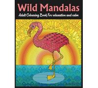 Wild Mandalas For Relaxation: Jungle Animals Colouring Book for Adults (Mandalas for Mindfulness)