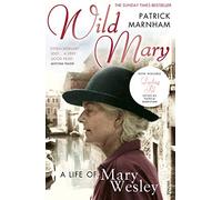 Wild Mary: The Life Of Mary Wesley