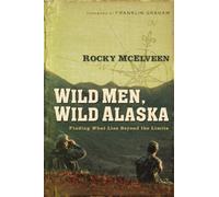 Wild Men, Wild Alaska: Finding What Lies Beyond the Limits