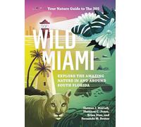 Wild Miami: Explore the Amazing Nature in and Around South Florida