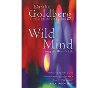 Wild Mind: Living the Writer's Life