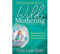 WILD MOTHERING PA by Tami Lynn Kent Paperback Self Help Business