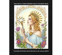 Wild Muse Tarot-Inspired Coloring Book: A Tarot-Inspired Adult Coloring Book Featuring Women Muses, Botanical Art, Animal Spirits and Intricate Line Illustrations for Stress Relief