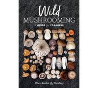 Wild Mushrooming: A Guide for Foragers
