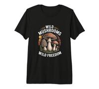 Wild Mushrooms Wild Freedom Forest Forager Premium T-Shirt