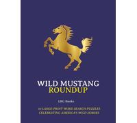 WILD MUSTANG ROUNDUP: 50 Large-Print Word Search Puzzles Celebrating America's Wild Horses