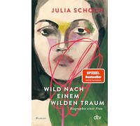Wild nach einem wilden Traum: Roman (Biographie einer Frau, 3)