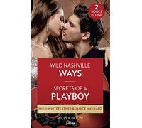 Wild Nashville Ways / Secrets Of A Playboy: Wild Nashville Ways (Daughters of Country) / Secrets of a Playboy (The Men of Stone River)