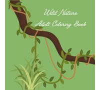 Wild Nature: Adult coloring book