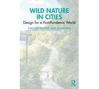 Wild Nature in Cities : Design for a Post-Pandemic World