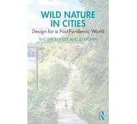 Wild Nature in Cities: Design for a Post-Pandemic World