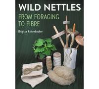 Wild Nettle : From foraging to fibre