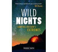 Wild Nights: Camping Britain's Extremes