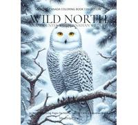 Wild North Canadian Wildlife Scenes: Explore Canada Coloring Book For Mindfulness And Relaxation, An Adult Coloring Journey Through the Majestic ... (Explore Canada Coloring Book Collection)