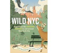 Wild NYC: Experience the Amazing Nature in and Around New York City