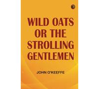 Wild Oats; or The Strolling Gentlemen