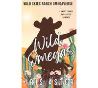 Wild Omegas: A Sweet Cowboy Omegaverse Romance (Wild Skies Ranch Omegaverse)