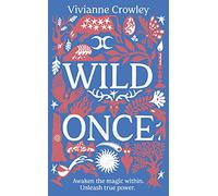 Wild Once: Awaken the magic within. Unleash true power