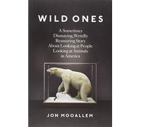Wild Ones: A Sometimes Dismaying, Weirdly Reassuring Story About Looking at People Looking at Animals in America