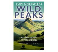 Wild Peaks : A Journey on Foot Through England’s First National Park