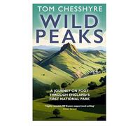 Wild Peaks : A Journey on Foot Through England’s First National Park