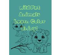 Wild & Pet Animals: Learn, Color & Explore for Kids: Fun Facts, Cute Coloring Pages & Early Learning for Ages 3-8