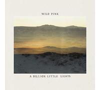 Wild Pink - A Billion Little Lights
