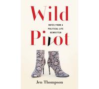 Wild Pivot : Notes from a Political Life Rewritten
