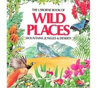 Wild Places: Mountains, Jungles and Deserts (Usborne Explainers)