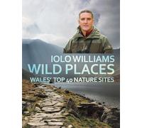 Wild Places: Wales Top 40 Nature Sites