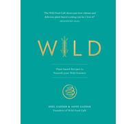 Wild: Plant-based Recipes to Nourish your Wild Essence