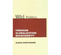 Wild Politics; Feminism, Globalization, Bio/Diversity