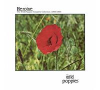 Wild Poppies - Heroine: The Wild Poppies Complete Collection 1986 [VINYL]