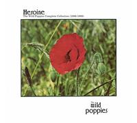 The Wild Poppies - Heroine: The Complete Wild Poppies Collection (1986-1989)