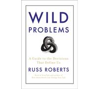 Wild Problems : A Guide to the Decisions That Define Us