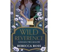 Wild Reverence. Dziedzictwo bogów (Letters of Enchantment)