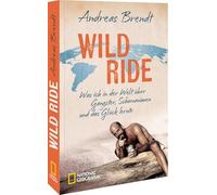Wild Ride: Was ich in der Welt über Gangster, Schamanen und das Glück lernte