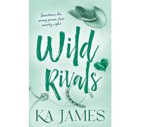 Wild Rivals: The BRAND NEW feisty enemies to lovers cowboy romance with rival ranches and forbidden love from KA James for 2026 (Wild Heartlands, 3)